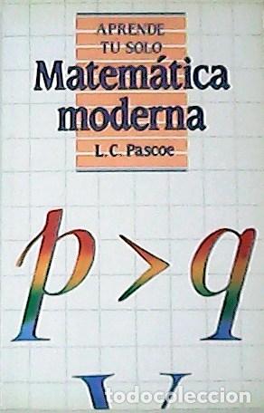 Libros: PASCOE, L. C.- - Matematica Moderna. Traducci&oacute;n de Jaime Rom&aacute;n &Uacute;beda. - Foto 1