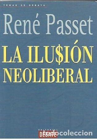 Libros: PASSET, Ren&eacute;.- - La ilusi&oacute;n neoliberal. - Foto 1