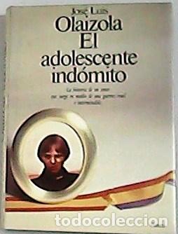 Libros: OLAIZOLA, Jos&eacute; Luis.- - El adolescente ind&oacute;mito. - Foto 1
