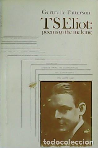 Libros: PATTERSON, Gertrude.- - TS Eliot: poems in the making. - Foto 1