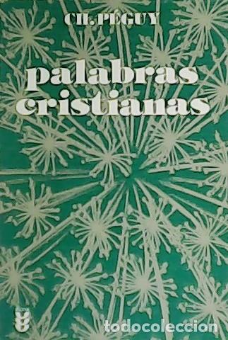 Libros: P&Eacute;GUY, Charles.- - Palabras cristianas. - Foto 1