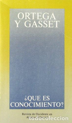 Libros: ORTEGA Y GASSET, Jos&eacute;.- - &iquest;Qu&eacute; es el conocimiento? - Foto 1