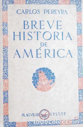 Libros: PEREYRA, Carlos.- - Breve historia de Am&eacute;rica. - Foto 1