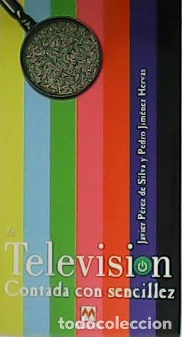 Libros: P&Eacute;REZ DE SILVA, Javier y Pedro JIM&Eacute;NEZ HERV&Aacute;S.- - La Televisi&oacute;n contada con sencillez. - Foto 1
