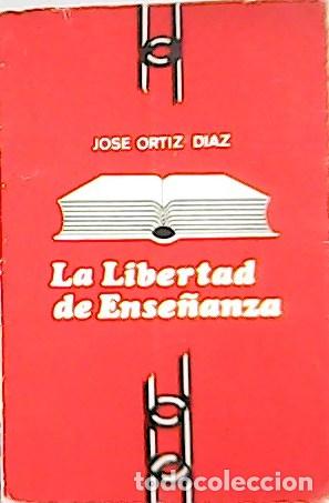Libros: ORTIZ D&Iacute;AZ, D&iacute;az.- - La Libertad De Ense&ntilde;anza. - Foto 1