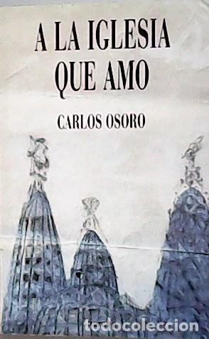 Libros: OSORO, Carlos.- - A la iglesia que amo. - Foto 1