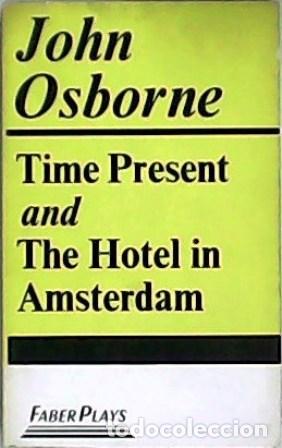 Libros: OSBORNE, John.- - Time Present and The Hotel in Amsterdan. - Foto 1