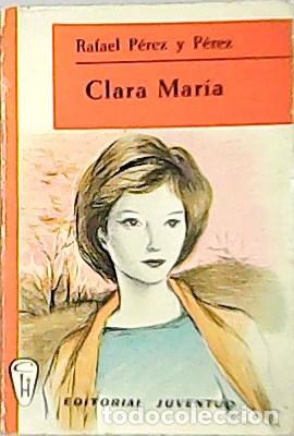 Libros: P&Eacute;REZ Y P&Eacute;REZ, Rafael.- - Clara Mar&iacute;a. - Foto 1