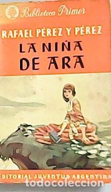 Libros: P&Eacute;REZ Y P&Eacute;REZ, Rafael.- - La ni&ntilde;a de Ara. - Foto 1