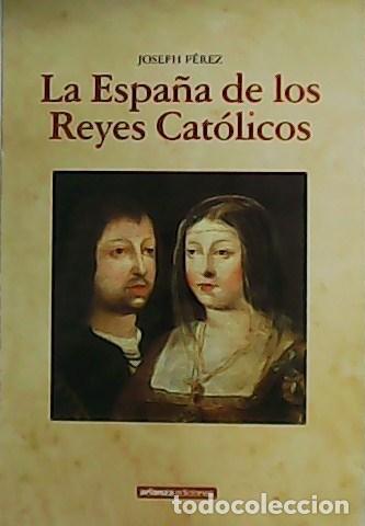 Libros: P&Eacute;REZ, Joseph.- - La Espa&ntilde;a de los Reyes Cat&oacute;licos. - Foto 1