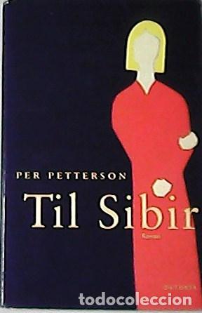 Libros: PETTERSON, Per.- - Til Sibir. Roman. - Foto 1