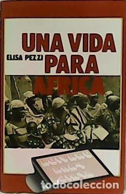 Libros: PEZZI, Elisa.- - Una vida para &Aacute;frica. - Foto 1