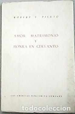 Libros: PILUSO, Robert V.- - Amor, matrimonio y honra en Cervantes.