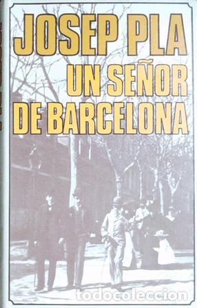 Libros: PLA, Josep.- - Un se&ntilde;or de Barcelona. - Foto 1