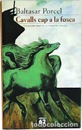 Libros: PORCEL, Baltasar.- - Cavalls cap a la fosca. - Foto 1