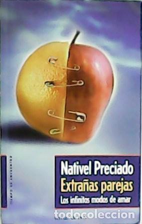 Libros: PRECIADO, Nativel.- - Extra&ntilde;as parejas: Los infinitos modos de amar. - Foto 1