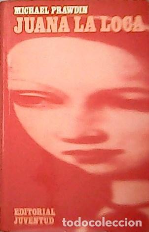 Libros: PRAWDIN, Michael.- - Juana la loca. - Foto 1