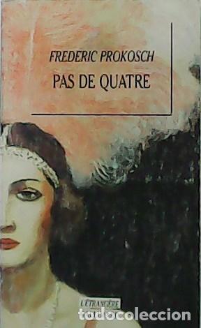 Libros: PROKOSCH, Frederic.- - Pas de quatre. - Foto 1