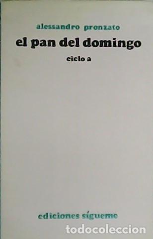 Libros: PRONZATO, Alessandro.- - El pan del domingo. Ciclo A. - Foto 1