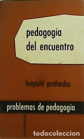 B&uuml;cher: PROHASKA, Leopold.- - Pedagog&iacute;a del encuentro.