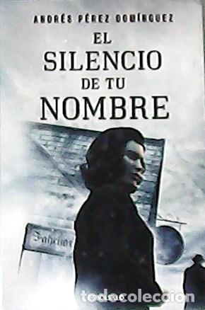 Libros: P&Eacute;REZ DOMINGUEZ, Andr&eacute;s.- - El silencio de tu nombre. - Foto 1