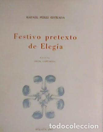 Libros: P&Eacute;REZ ESTRADA, Rafael.- - Festivo pretexto de Eleg&iacute;a. - Foto 1