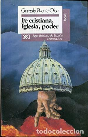 Libros: PUENTE OJEA, Gonzalo.- - Fe cristiana, Iglesia, poder. - Foto 1