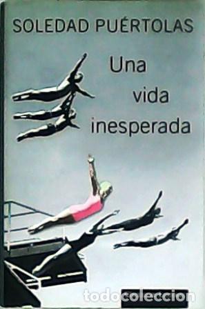 Libros: PU&Eacute;RTOLAS, Soledad.- - Una vida inesperada. - Foto 1