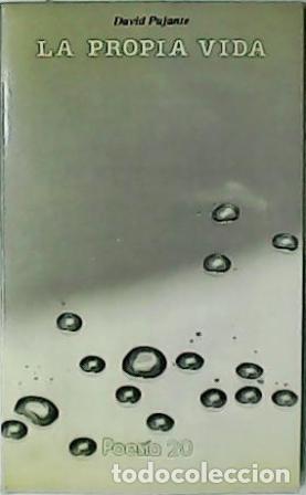 Libros: PUJANTE, David.- - La propia vida. Poes&iacute;a. - Foto 1