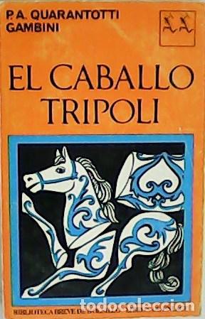 Libros: QUARANTOTTI GAMBINI, P.A.- - El caballo Tr&iacute;poli. - Foto 1