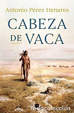 Libros: P&Eacute;REZ HENARES, Antonio.- - Cabeza de Vaca. - Foto 1