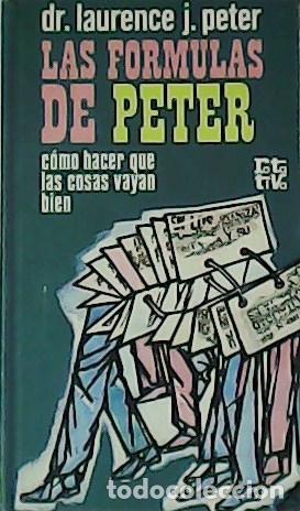 Libros: PETER, Laurenece J.- - Las f&oacute;rmulas de Peter. C&oacute;mo hacer que las cosas vayan bien. - Foto 1