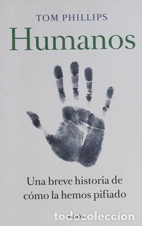 Libros: PHILLIPS, Tom.- - Humanos. Una breve historia de c&oacute;mo la hemos pifiado. - Foto 1