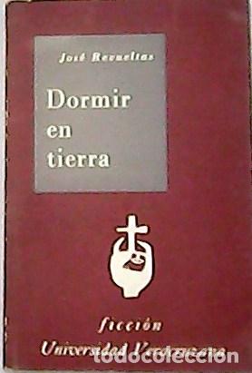 Libros: REBUELTAS, Jos&eacute;.- - Dormir en tierra. - Foto 1