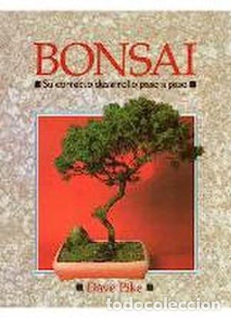 Libros: PIKE, Dave.- - BONSAI. Su correcto desarrollo paso a paso. - Foto 1