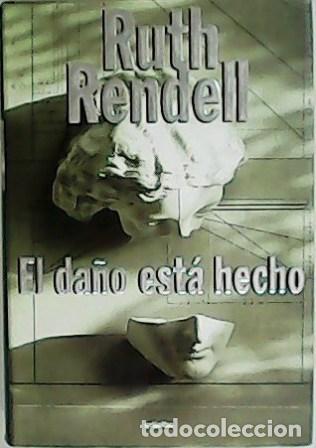 Bücher: RENDELL, Ruth.- - El daño está hecho. Traducción de Bettyna Blanch Tyroller.