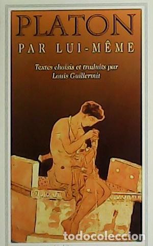 Libros: PLATON.- - Par lui-m&ecirc;me. Textes choisis et traduits par Louis Guillermit.