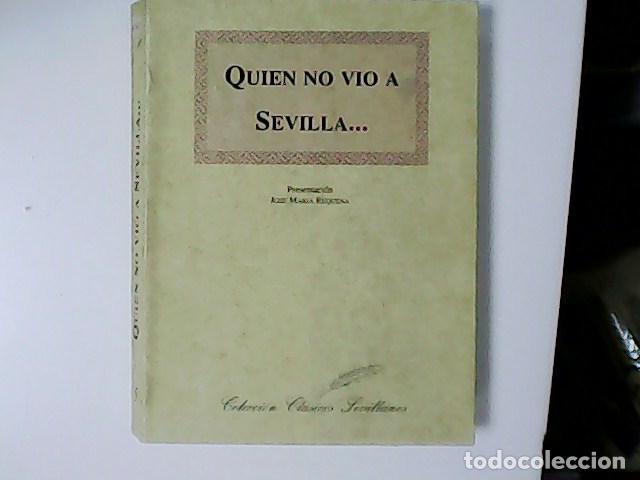 Libros: REQUENA, Jos&eacute; Mar&iacute;a.- - Quien no vio a Sevilla... - Foto 1