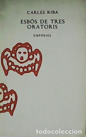 Libros: RIBA, Carles.- - Esb&oacute;s de tres oratoris. - Foto 1