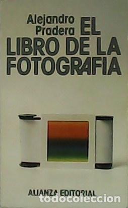 Libri di seconda mano: PRADERA, Alejandro.- - El libro de la fotograf&iacute;a.
