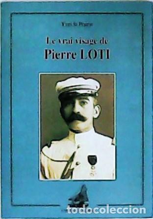 Libros: PRAIRIE, Yves la.- - Le vrai visage de Pierre Loti. - Foto 1