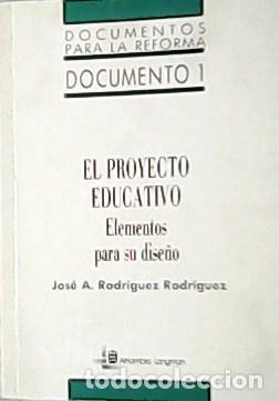 Libros: RODRIGUEZ RODRIGUEZ, Joa&eacute; A.- - El proyecto educativo. Elementos para su dise&ntilde;o. - Foto 1