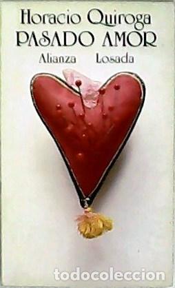 Libros: QUIROGA, Horacio.- - Pasado amor. - Foto 1