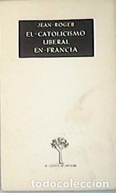 Libri di seconda mano: ROGER, Jean.- - El catolicismo liberal en Francia.