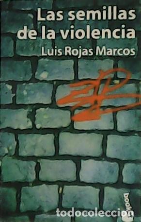 Libros: ROJAS MARCOS, Luis.- - Las semillas de la violencia. - Foto 1