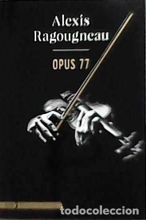 Libros: RAGOUGNEAU, Alexis.- - Opus 77. Adn. - Foto 1
