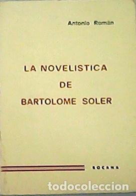 Libros: ROM&Aacute;N, Antonio.- - La novel&iacute;stica de Bartolome Soler. - Foto 1