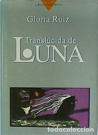 Libros: RUIZ, Gloria.- - Transl&uacute;cida de Luna. - Foto 1