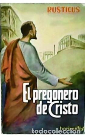 Libros: RUSTICUS.- - El pregonero de Cristo. - Foto 1