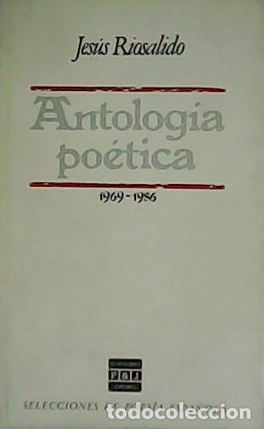 Libri di seconda mano: RIOSALIDO, Jes&uacute;s.- - Antolog&iacute;a po&eacute;tica (1969-1986).